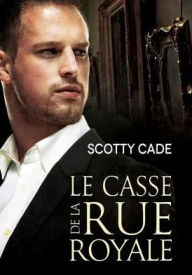 Title: Le casse de la rue Royale, Author: Scotty Cade