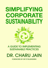 Title: SIMPLIFYING CORPORATE SUSTAINABILITY, Author: Dr Charu Jain
