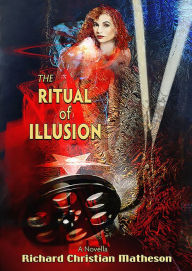 Title: The Ritual of Illusion, Author: Richard Christian Matheson