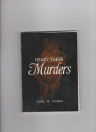 Title: The Heart Taker Murders, Author: Carl Chase