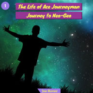 Title: Journey to Neo-Geo (Life of Ace Journeyman, #1), Author: Gabriella Burnham