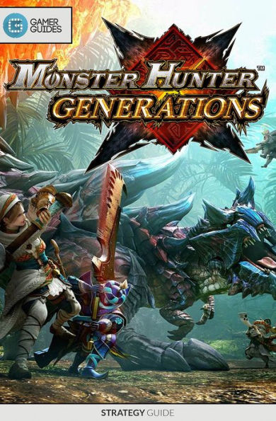 Monster Hunter Generations - Strategy Guide