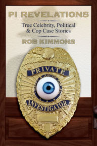 Title: PI Revelations: True Celebrity, Political & Cop Case Stories, Author: Luke Tierney