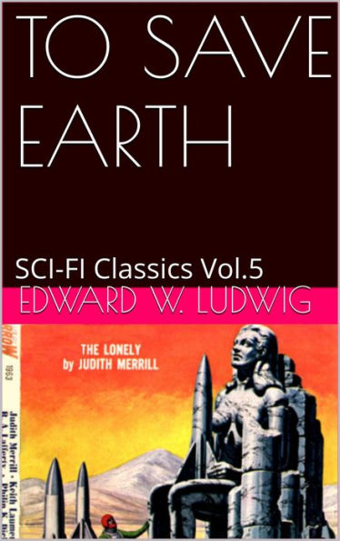 TO SAVE EARTH BY EDWARD W. LUDWIG