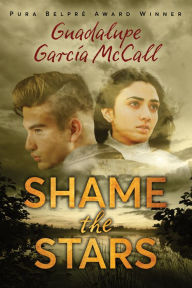 Title: Shame the Stars, Author: Guadalupe Garcia McCall