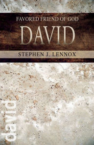 Title: David: Favored Friend of God, Author: Stephen J. Lennox