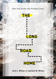 Title: The Long Road Home: How God Forms Our Prodigal Souls, Author: Pete Korpela