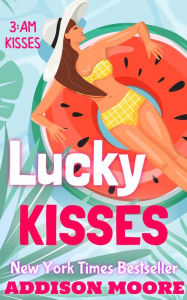 Title: Lucky Kisses (3:AM Kisses 12), Author: Addison Moore