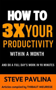 Title: Productivity: How to Triple Your Productivity Within a Month and Do a Full Days Work in 90 Minutes, Author: thibaut meurisse