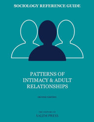 Title: Sociology Reference Guide: Patterns of Intimacy & Adult Relationships, Author: The Editors of Salem Press The Editors of Salem Press