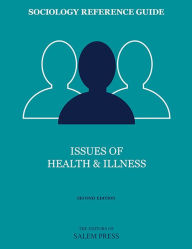 Title: Sociology Reference Guide: Issues of Health & Illness, Author: The Editors of Salem Press The Editors of Salem Press