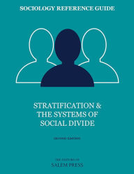 Title: Sociology Reference Guide: Stratification & the Systems of Social Divide, Author: The Editors of Salem Press The Editors of Salem Press