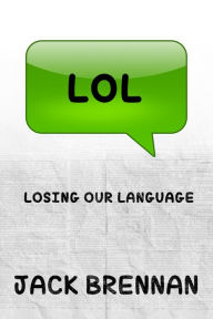 Title: LOL: Losing Our Language, Author: Jack Brennan