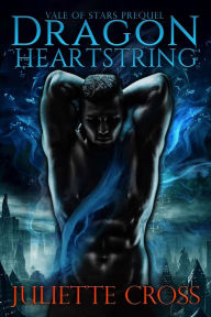 Title: Dragon Heartstring, Author: Juliette Cross