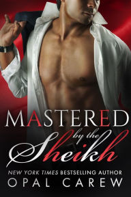 Title: Mastered by the Sheikh, Author: Opal Carew