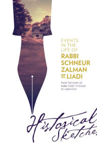 Title: Events on the Life of Rabbi Schneur Zalman of Liadi - Historical Sketches from the Diary of Rabbi Yosef Yitzchak of Lubavitch, Author: Yosef Y. Schneersohn