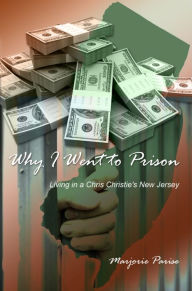 Title: Why I Went to Prison: Living in a Chris Christie's New Jersey, Author: Grupo Tucan