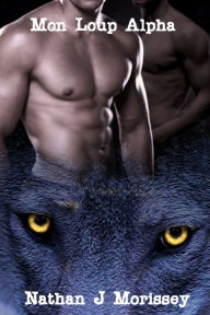 Title: Mon Loup Alpha: Complete, Author: Nathan J Morissey