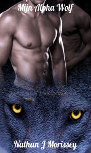 Title: Mijn Alpha Wolf: Compleet, Author: Nathan J Morissey