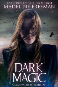 Title: Dark Magic, Author: Madeline Freeman