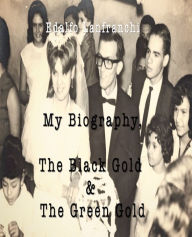 Title: My Biography, The Black Gold & The Green Gold, Author: Edalfo Lanfranchi