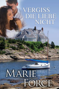 Title: Vergiss die Liebe nicht (Neuengland-Reihe 1), Author: Marie Force