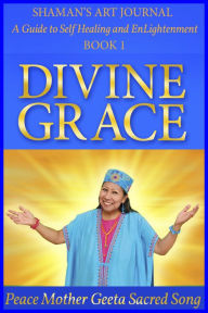 Title: Divine Grace, Author: Peace Mother Geeta Sacred Song