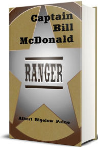 Title: Captain Bill McDonald Texas Ranger (Illustrated), Author: Albert Bigelow Paine