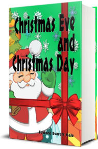 Title: Christmas Eve and Christmas Day - Illustrated, Author: Edward Everett Hale