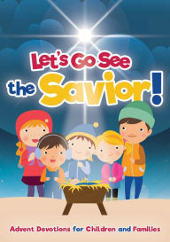 Title: Let's Go See the Savior!, Author: Lois Scheer