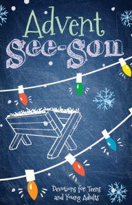 Title: Advent See-Son: Daily Advent Devotions for Teens and Young Adults, Author: David Mead