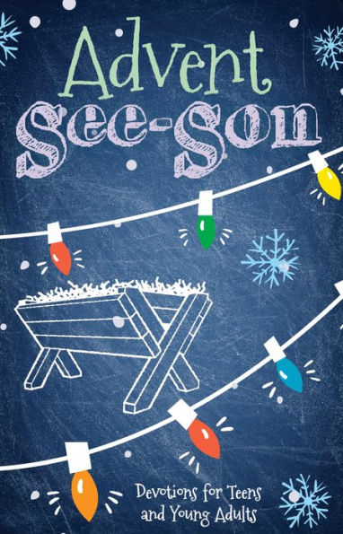 Advent See-Son: Daily Advent Devotions for Teens and Young Adults