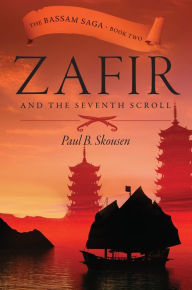 Title: Zafir and the Seventh Scroll, Author: Paul B. Skousen