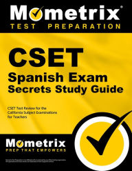 Title: CSET Spanish Exam Secrets Study Guide: CSET Test Review for the California Subject Examinations for Teachers, Author: Mometrix