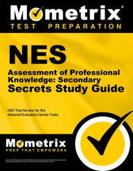 Title: NES Assessment of Professional Knowledge: Secondary Secrets Study Guide: NES Test Review for the National Evaluation Series Tests, Author: Mometrix