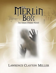 Title: The Merlin Box, Author: Lawrence Miller