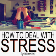 Title: How To Deal With Stress, Author: William mr.