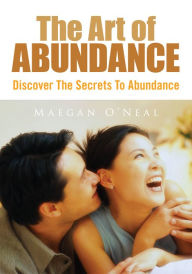 Title: The Art OF Abundance, Author: Maegan O'Neal