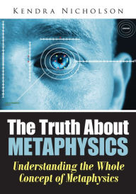 Title: The Truth About Metaphysics, Author: Kendra Nicholason