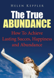 Title: The True Abundance, Author: Helen Keppler
