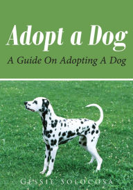 Title: Adopt A Dog, Author: Gessie Solocosa