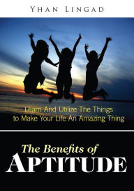 Title: The Benefits Of Aptitude, Author: Yhan Lingad