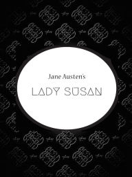 Title: Jane Austen's Lady Susan, Author: Jane Austen