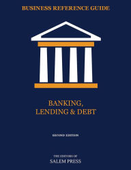 Title: Business Reference Guide: Banking, Lending & Debt, Author: The Editors of Salem Press