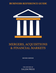 Title: Business Reference Guide: Mergers, Acquisitions & Financial Markets, Author: The Editors of Salem Press