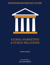 Title: Business Reference Guide: Global Marketing & Public Relations, Author: The Editors of Salem Press