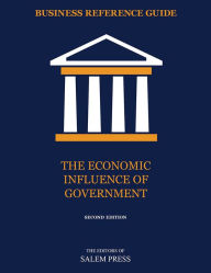 Title: Business Reference Guide: The Economic Influence of Government, Author: The Editors of Salem Press