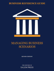 Title: Business Reference Guide: Managing Business Scenarios, Author: The Editors of Salem Press