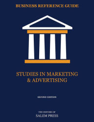 Title: Business Reference Guide: Studies in Marketing & Advertising, Author: The Editors of Salem Press