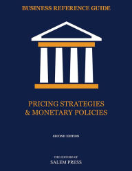 Title: Business Reference Guide: Pricing Strategies & Monetary Policies, Author: The Editors of Salem Press